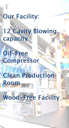 Our Facility: 12 Cavity Blowing capacity, Oil-Free Compressor, Clean Production Room, Wood-Free Facility